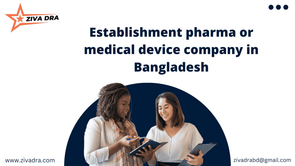 how to setup pharmaceutical company in Bangladesh