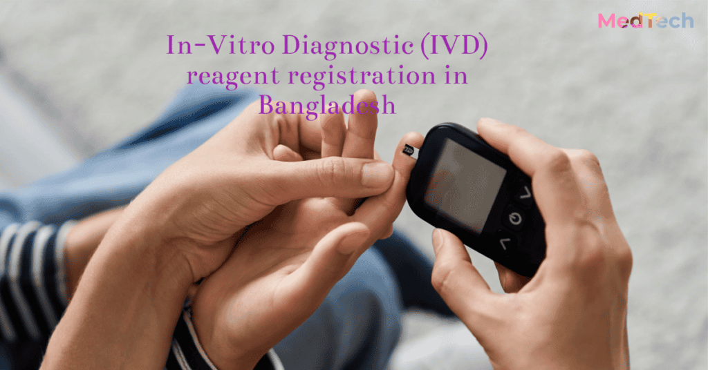 In-Vitro Diagnostic (IVD) reagent registration process in Bangladesh.